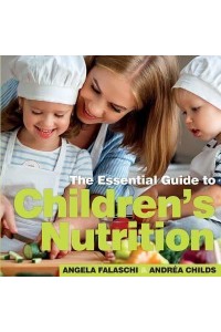 The Essential Guide to Children's Nutrition