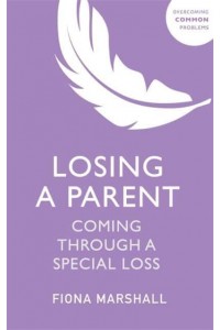 Losing a Parent - Overcoming Common Problems Series