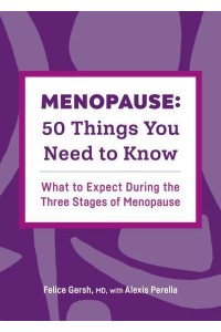 Menopause: 50 Things You Need to Know What to Expect During the Three Stages of Menopause