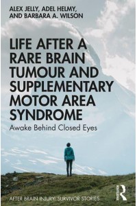 Life After a Rare Brain Tumour and Supplementary Motor Area Syndrome Awake Behind Closed Eyes - After Brain Injury