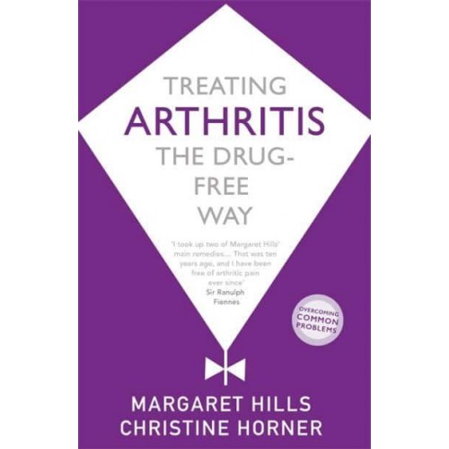 Treating Arthritis The Drug-Free Way - Overcoming Common Problems Series