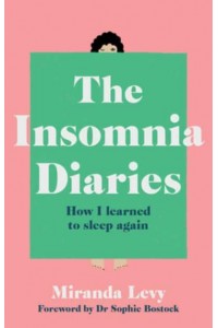 The Insomnia Diaries How I Learned to Sleep Again
