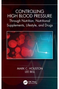 Controlling High Blood Pressure Through Nutrition, Nutritional Supplements, Lifestyle, and Drugs