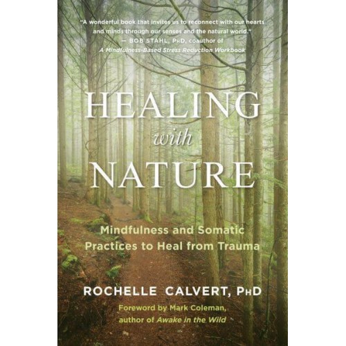Healing With Nature Mindfulness and Somatic Practices to Heal from Trauma