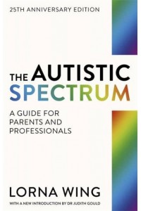 The Autistic Spectrum A Guide for Parents and Professionals