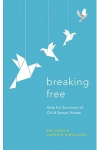Breaking Free Help for Survivors of Child Sexual Abuse - Insight