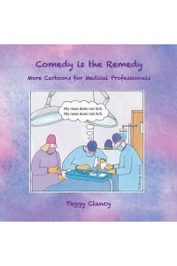 Comedy Is the Remedy More Cartoons for Medical Professionals
