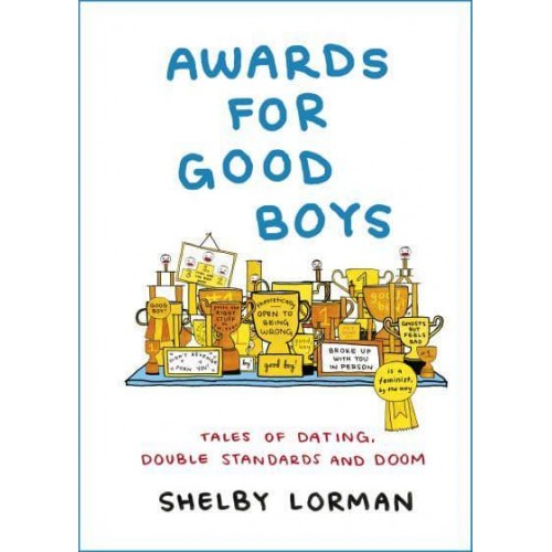 Awards for Good Boys Tales of Dating, Double Standards and Doom