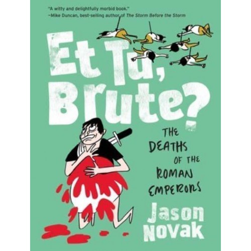 Et Tu, Brutèe? The Deaths of the Roman Emperors