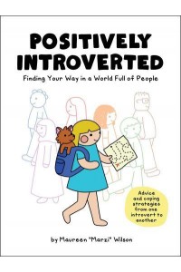 Positively Introverted Finding Your Way in a World Full of People
