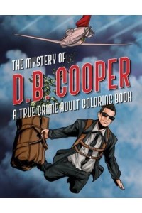 The Mystery of D.B. Cooper A True Crime Adult Coloring Book