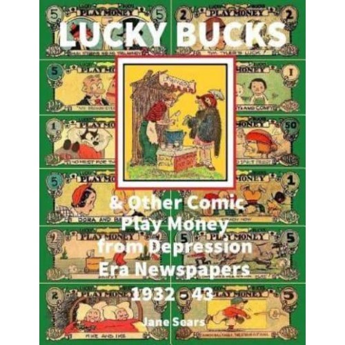 Lucky Bucks & Other Comic Play Money from Depression Era Newspapers 1932 - 43