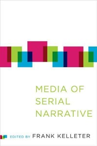 Media of Serial Narrative - Theory and Interpretation of Narrative