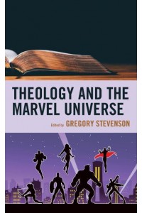 Theology and the Marvel Universe - Theology and Pop Culture