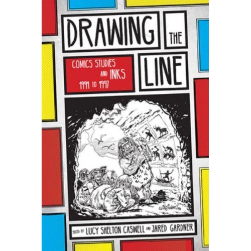 Drawing the Line Comics Studies and INKS, 1994-1997 - Studies in Comics and Cartoons