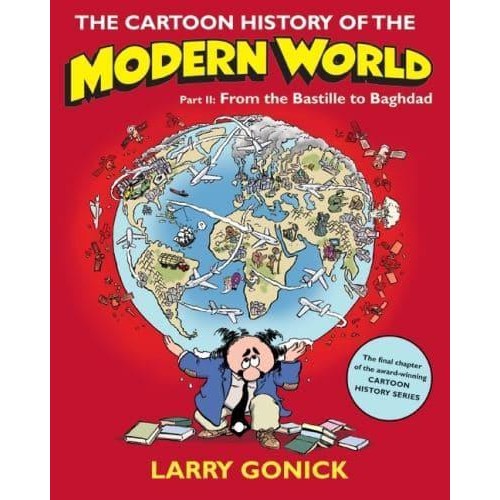 The Cartoon History of the Modern World - Cartoon Guide Series