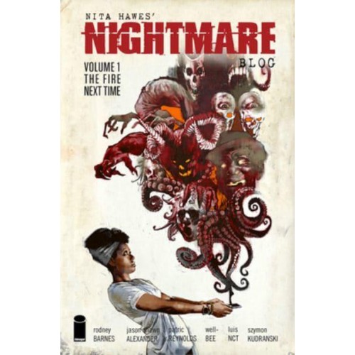 Nita Hawes' Nightmare Blog. Volume 1 The Fire Next Time