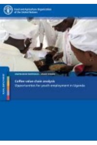 Coffee Value Chain Analysis Opportunities for Youth Employment in Uganda