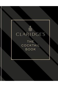 Claridge's The Cocktail Book