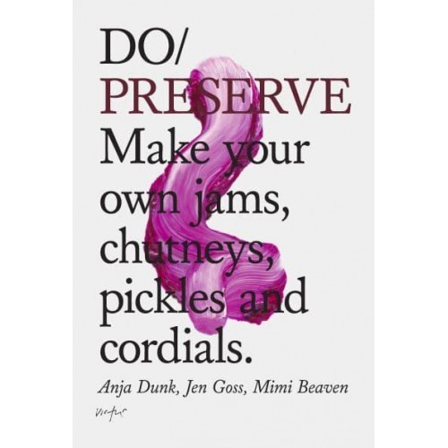 Do Preserve Make Your Own Jams, Chutneys, Pickles and Cordials - Do Books