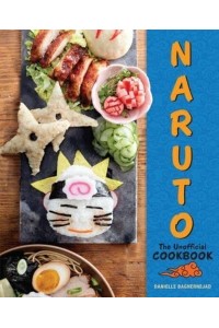 Naruto: The Unofficial Cookbook [Reel Ink Press] (Naruto Cookbook, Anime Cookbook, Naruto Book, Anime Tie-In)