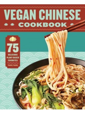 Vegan Chinese Cookbook 75 Delicious Plant-Based Favorites