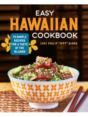 Easy Hawaiian Cookbook 70 Simple Recipes for a Taste of the Islands