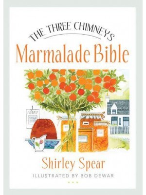 The Three Chimneys Marmalade Bible - Birlinn Food Bibles