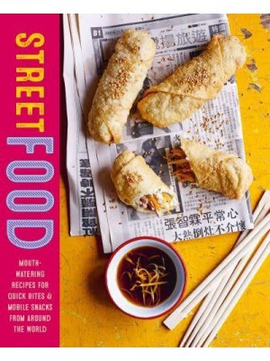 Street Food Mouth-Watering Recipes for Quick Bites & Mobile Snacks from Around the World