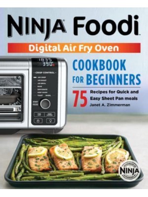 The Official Ninja Foodi Digital Air Fry Oven Cookbook 75 Recipes for Quick and Easy Sheet Pan Meals