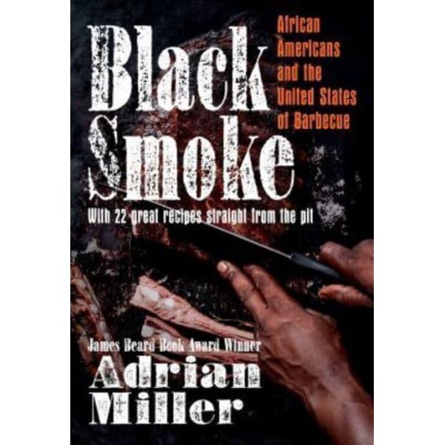 Black Smoke African Americans and the United States of Barbecue