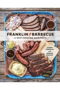 Franklin Barbecue A Meat-Smoking Manifesto