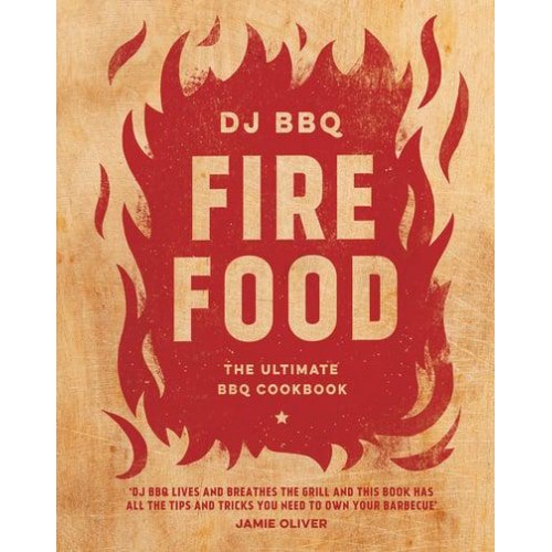 Fire Food The Ultimate BBQ Cookbook