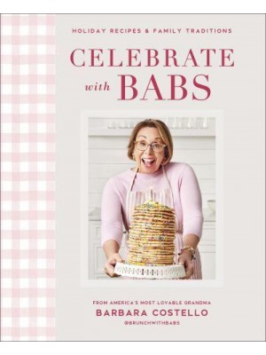 Celebrate With Babs Holiday Recipes & Family Traditions