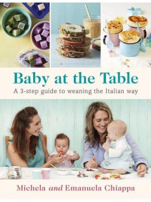 Baby at the Table A 3-Step Guide to Weaning the Italian Way