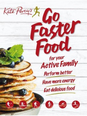 Go Faster Food for Your Active Family Perform Better | Have More Energy | Eat Delicious Food