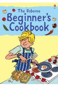The Usborne Beginner's Cookbook - Cookery School