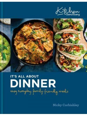 Kitchen Sanctuary It's All About Dinner : Easy, Everyday, Family-Friendly Meals - Kitchen Sanctuary Series