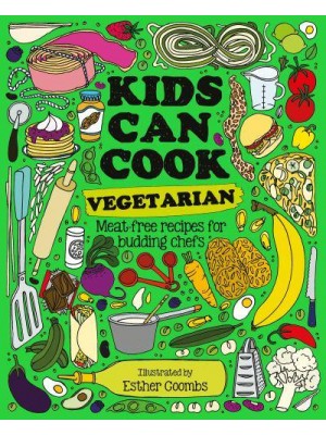 Kids Can Cook Vegetarian Plant-Based Recipes for Budding Chefs - Kids Can