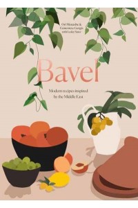 Bavel Modern Recipes Inspired by the Middle East