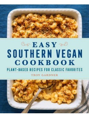 Easy Southern Vegan Cookbook Plant-Based Recipes for Classic Favorites