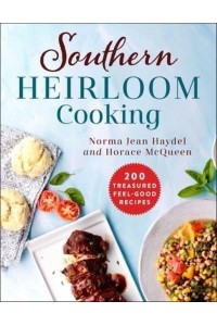 Southern Heirloom Cooking 200 Treasured Feel-Good Recipes