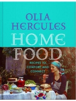 Home Food: 100 Recipes to Comfort and Connect Ukraine - Cyprus - Italy - England - And Beyond