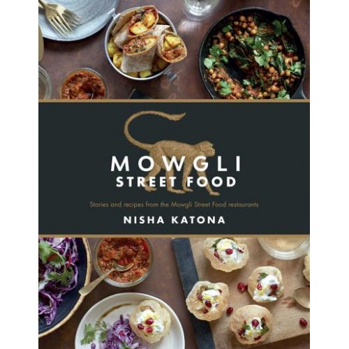 Mowgli Street Food Stories and Recipes from the Mowgli Street Food Restaurants