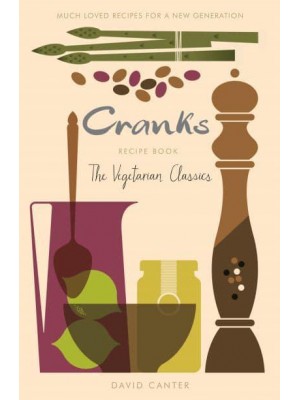 The Cranks Recipe Book The Vegetarian Classics