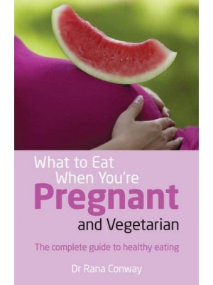What to Eat When You're Pregnant and Vegetarian The Complete Guide to Healthy Eating