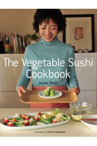 The Vegetable Sushi Cookbook