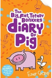 The Big, Fat, Totally Bonkers Diary of Pig - Pig
