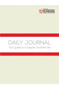 Integrative Nutrition Daily Journal Your Guide to a Happier, Healthier Life