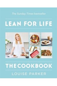 Lean for Life The Cookbook : The Louise Parker Method